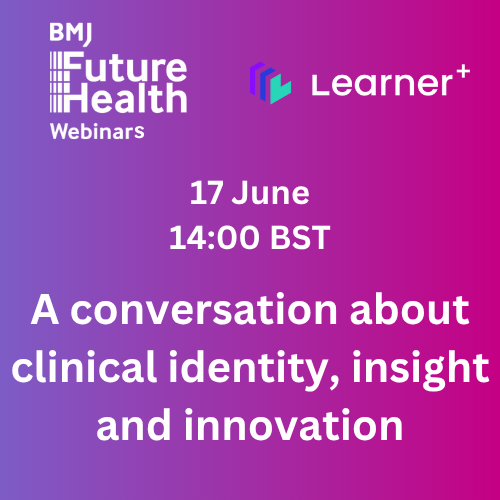 BMJ Future Health in partnership with Learner+