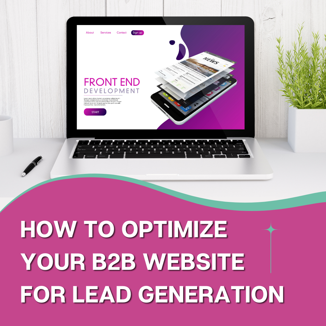 How to Optimize Your B2B Website for Lead Generation