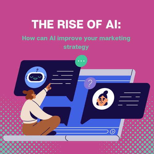 The Rise of AI: How Can AI Improve Your Marketing Strategy