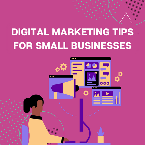 Digital Marketing Tips For Small Businesses