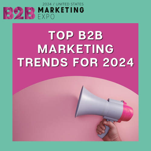 Top B2B Marketing Trends for 2024