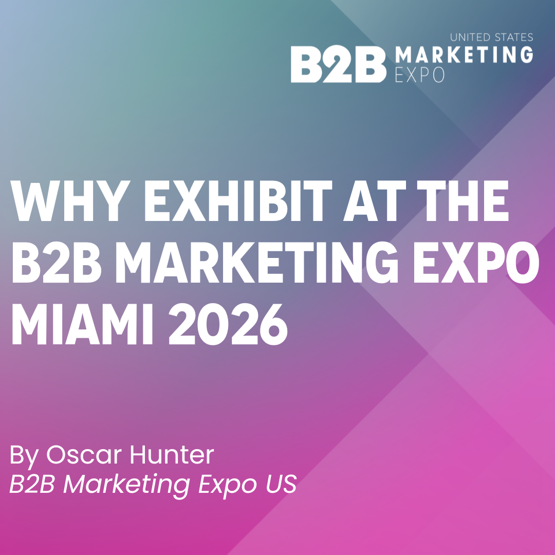 Why Exhibit at the B2B Marketing Expo 2026