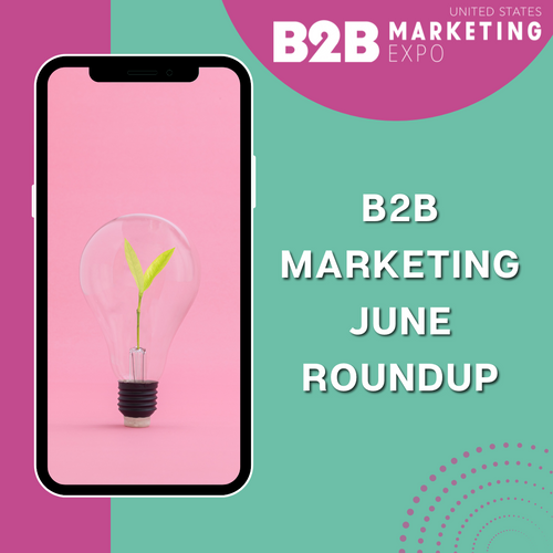 B2B Marketing June Roundup