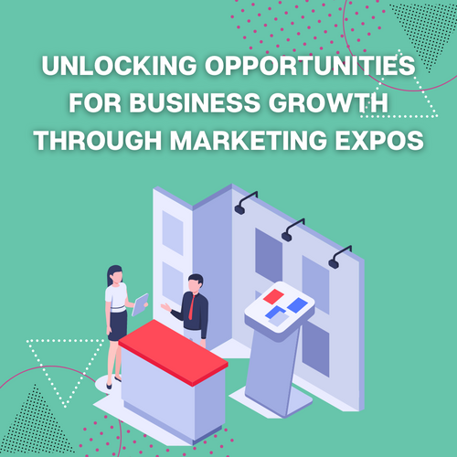 Unlocking Opportunities for Business Growth Through Marketing Expos