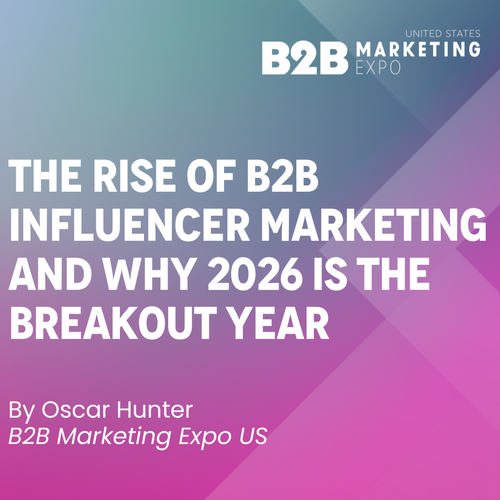 The Rise of B2B Influencer Marketing and Why 2026 is the Breakout Year