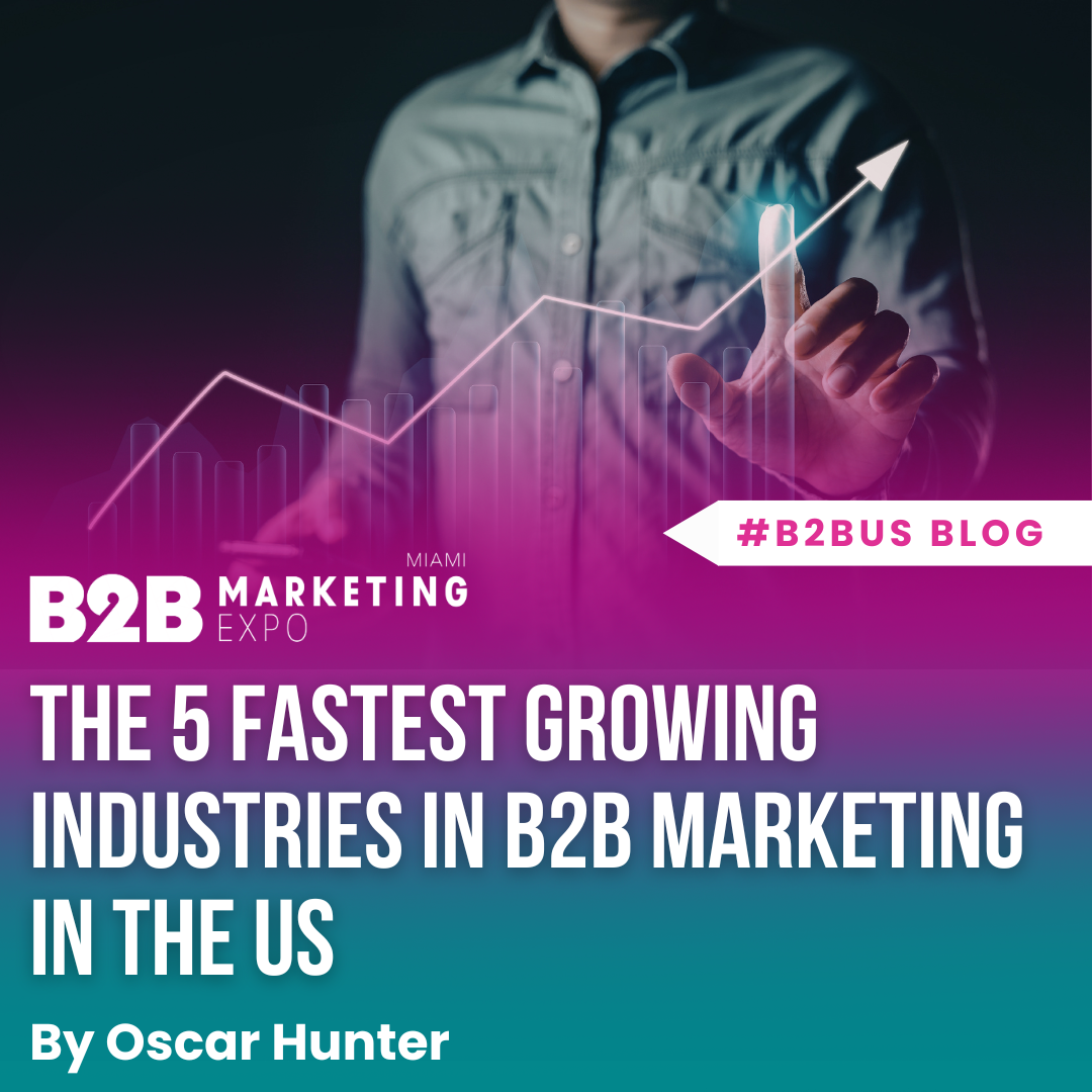 5 of the Fastest-Growing Sectors in B2B Marketing in the US