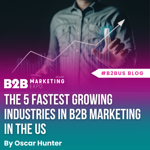 5 of the Fastest-Growing Sectors in B2B Marketing in the US