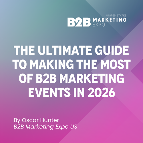The Ultimate Guide to Making the Most of B2B Marketing Events in 2026