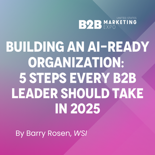 Building an AI-Ready Organization: 5 Steps Every B2B Leader Should Take in 2025