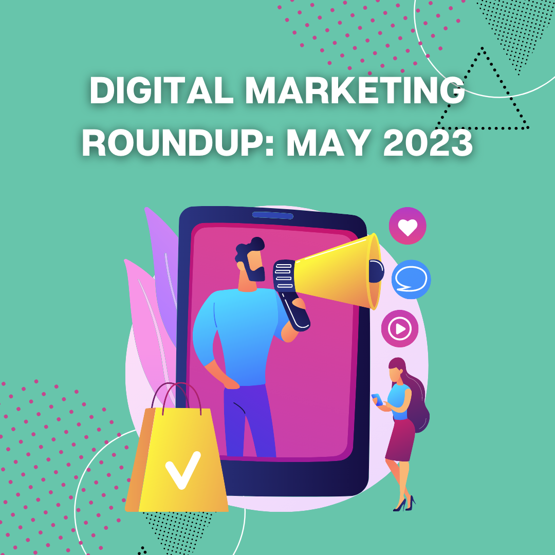 Digital Marketing Roundup May 2023 B2B Marketing Expo 2024