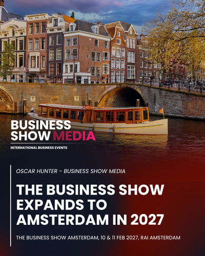 THE BUSINESS SHOW EXPANDS TO AMSTERDAM IN 2027