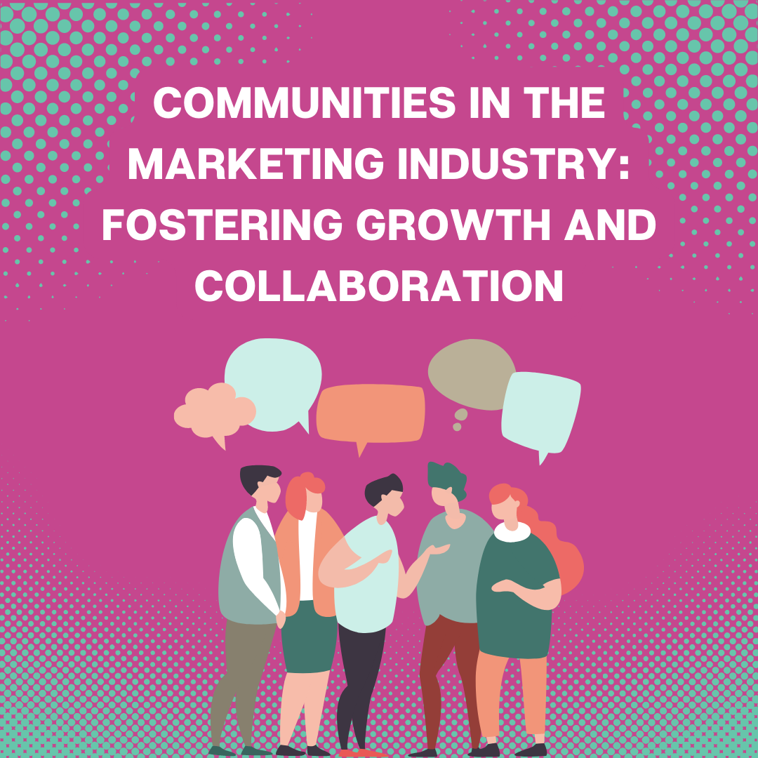 Communities in the Marketing Industry: Fostering Growth and Collaboration
