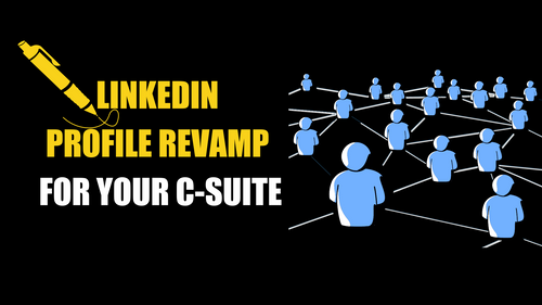 LinkedIn Profile Revamp for Your C-Suite