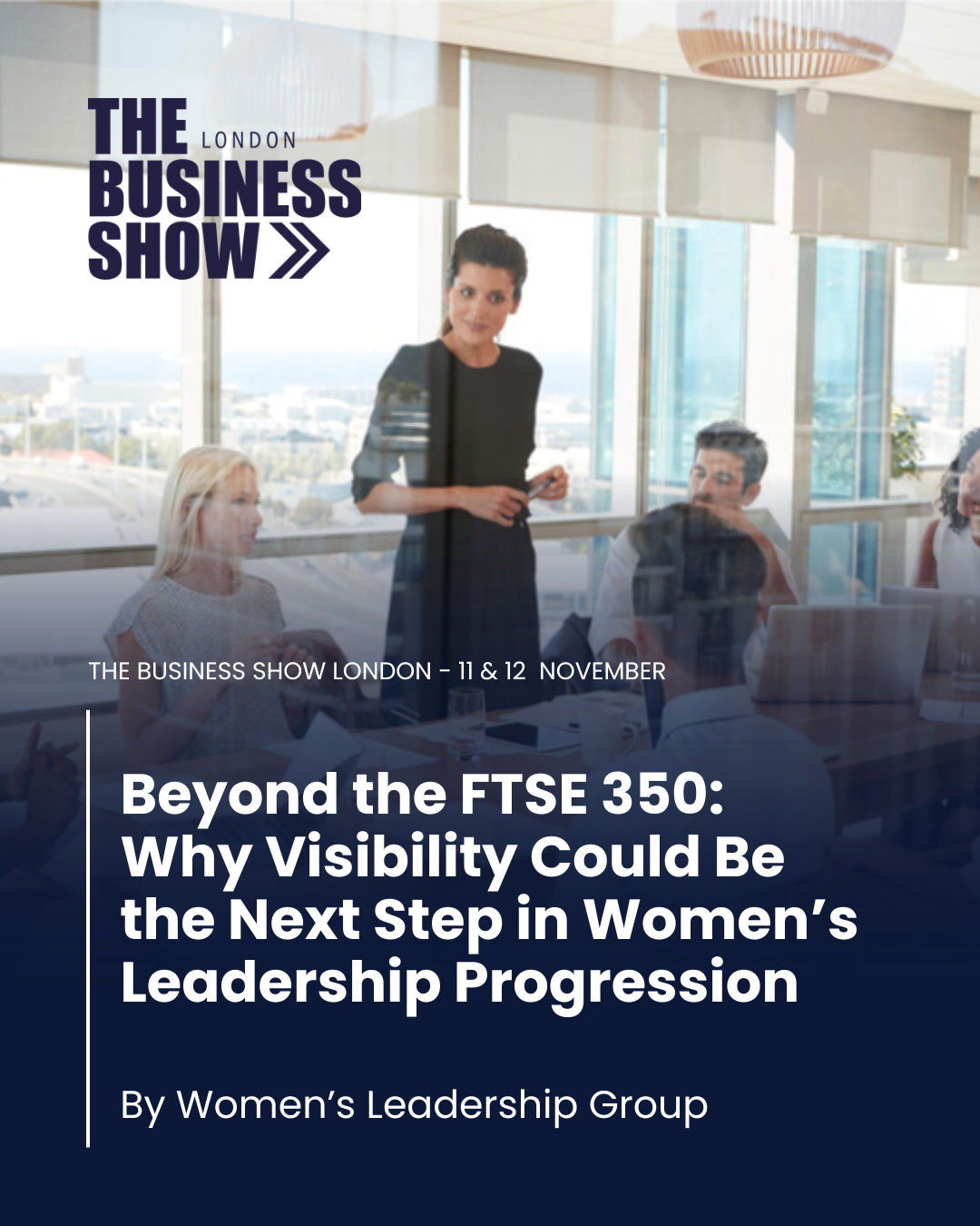 Beyond the FTSE 350: Why Visibility Could Be the Next Step in Women’s Leadership Progression