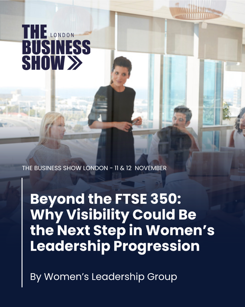 Beyond the FTSE 350: Why Visibility Could Be the Next Step in Women’s Leadership Progression