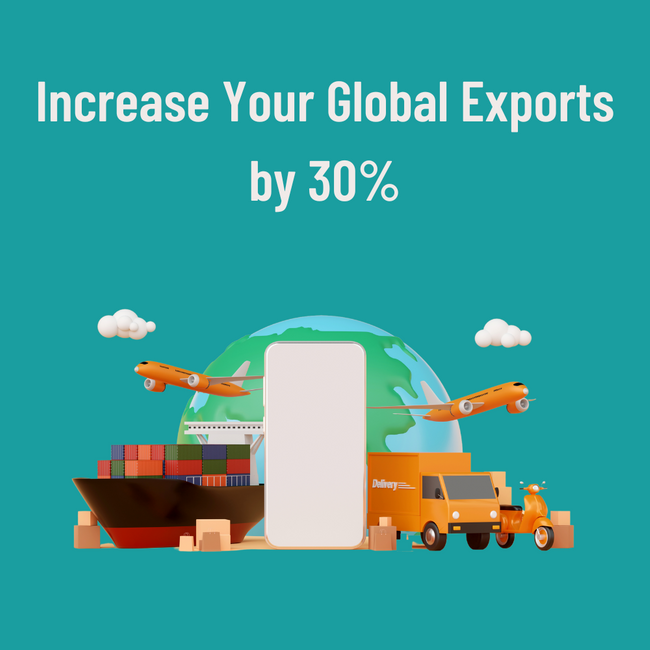 Increase Your Global Exports by 30%