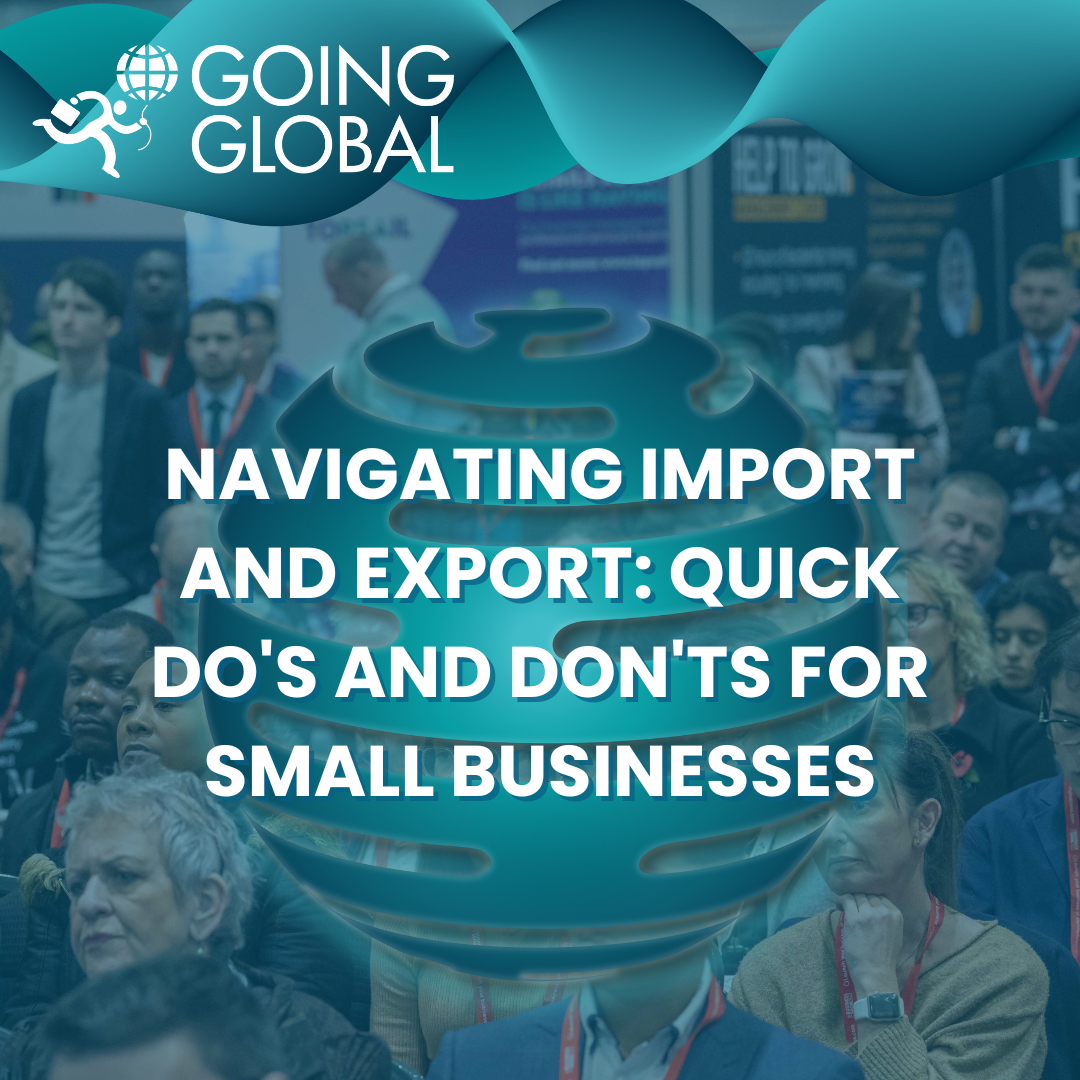 Navigating Import and Export: Quick Do's and Don'ts for Small Businesses