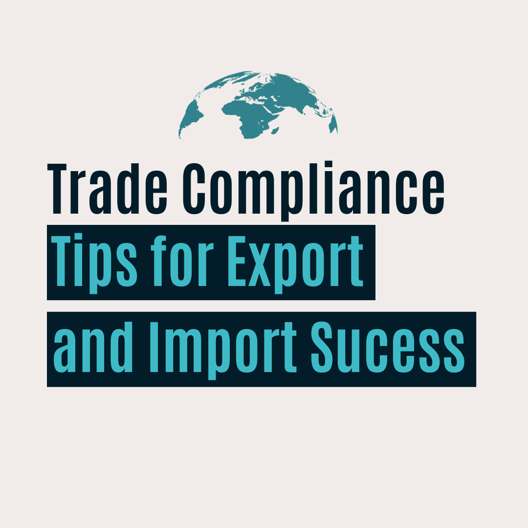 Trade Compliance Tips for Export and Import Success