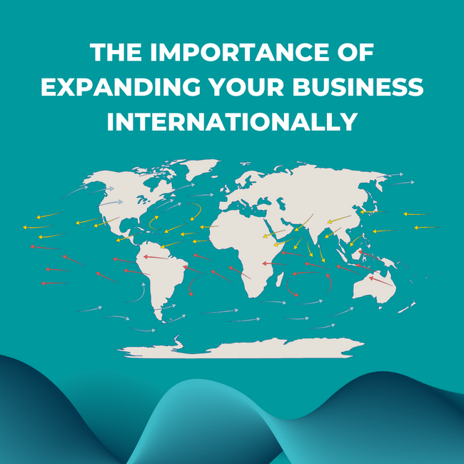 The Importance of Expanding Your Business Internationally: Unlocking Global Growth