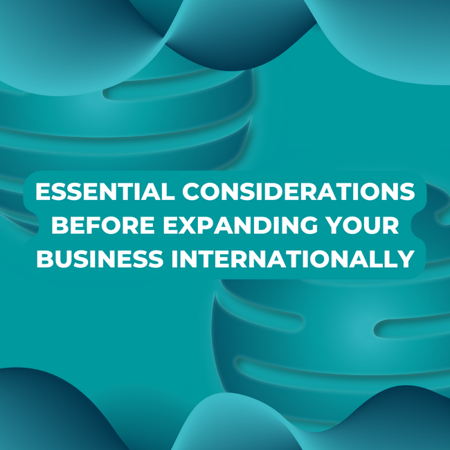 Essential Considerations Before Expanding Your Business Internationally