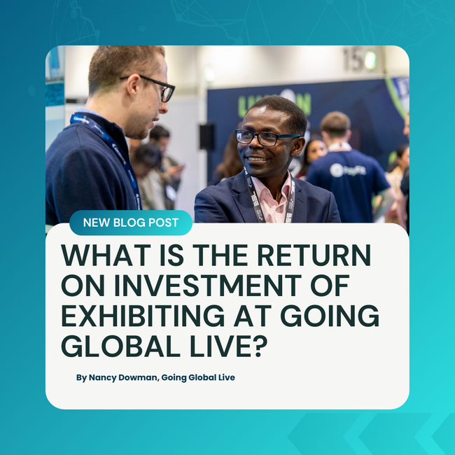What Is the Return on Investment of Exhibiting at Going Global Live?