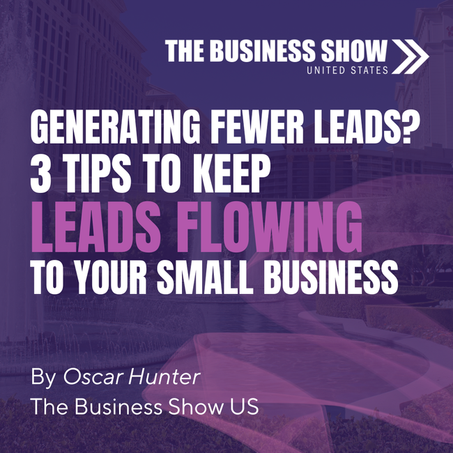 Generating Fewer Leads? Here are 3 Tips to Keep Leads Flowing for Your SME.