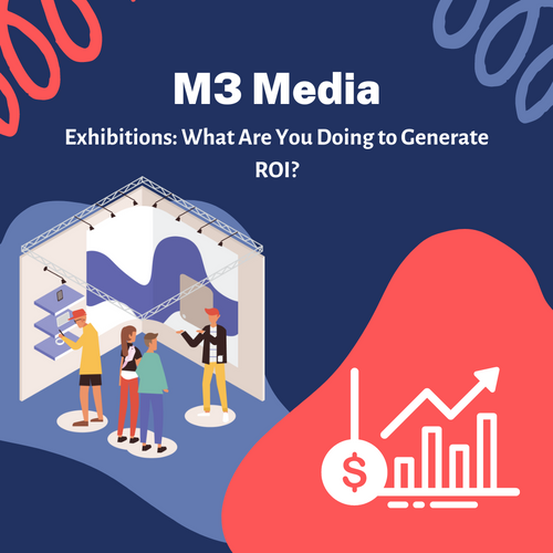 Exhibitions: What Are You Doing to Generate ROI?