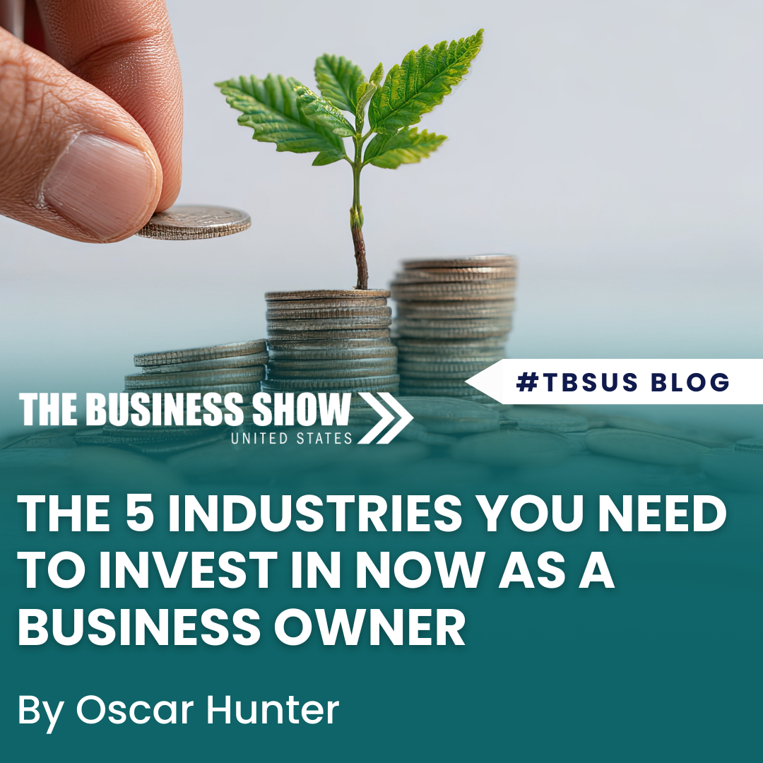 The 5 industries you need to invest in NOW as a business owner