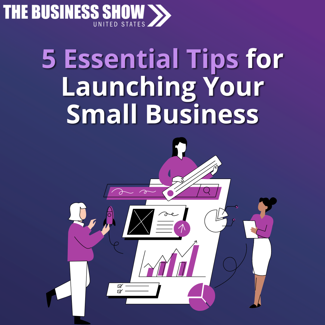 5 Essential Tips for Launching Your Small Business