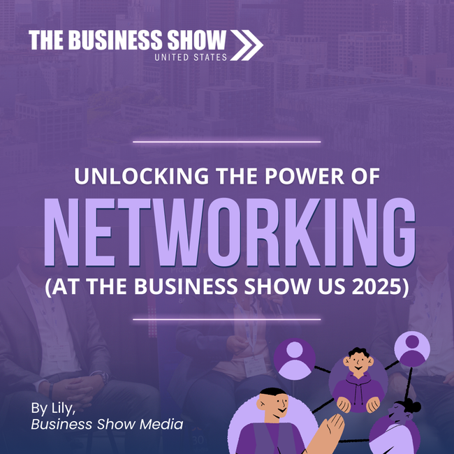 Unlocking the Power of Networking (at The Business Show US 2025)