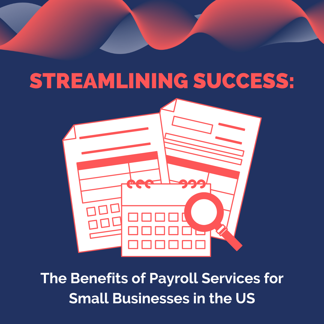 Streamlining Success: The Benefits of Payroll Services for Small Businesses in the US