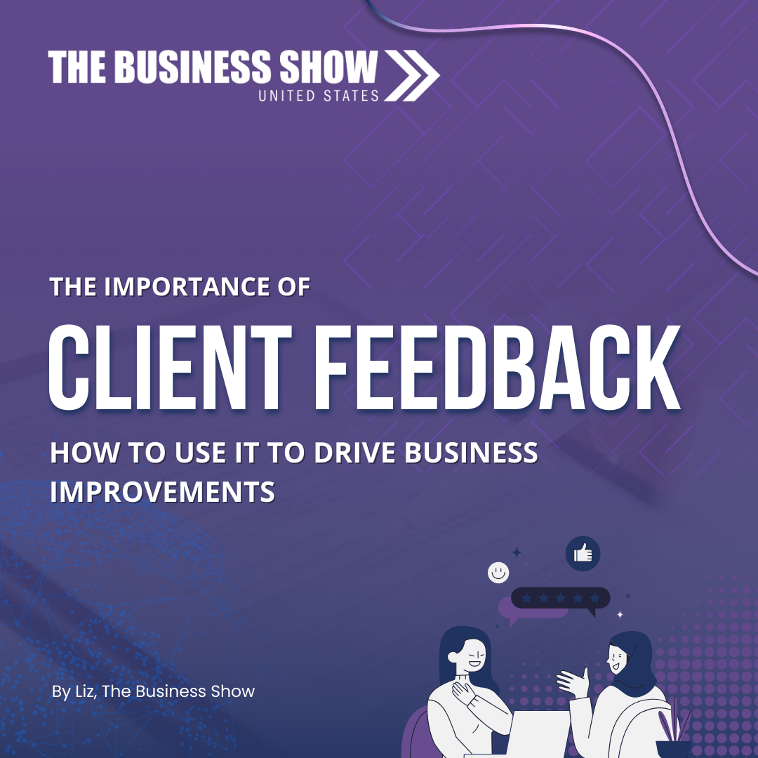 The Importance of Client Feedback: How to Use It to Drive Business Improvements