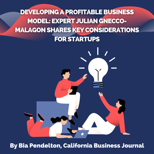 Developing A Profitable Business Model: Expert Julian Gnecco-Malagon Shares Key Considerations For Startups