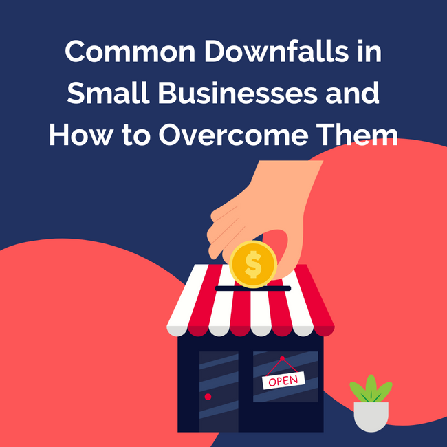 Common Downfalls in Small Businesses and How to Overcome Them