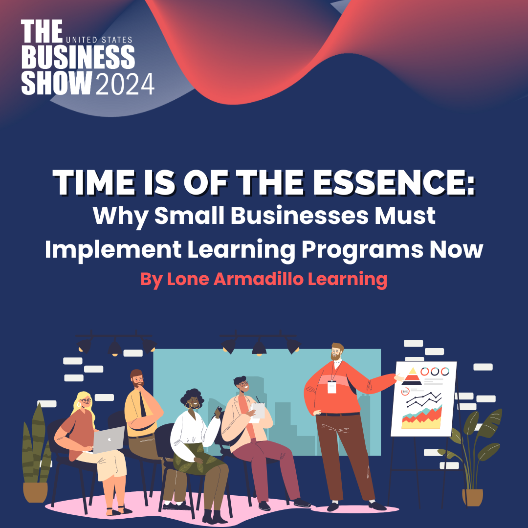 Time Is of the Essence: Why Small Businesses Must Implement Learning Programs Now