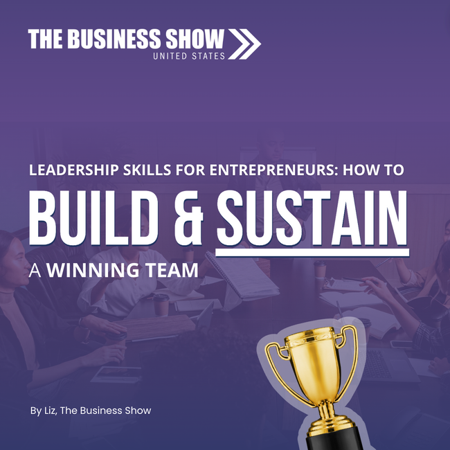 Leadership Skills for Entrepreneurs: How to Build and Sustain a Winning Team