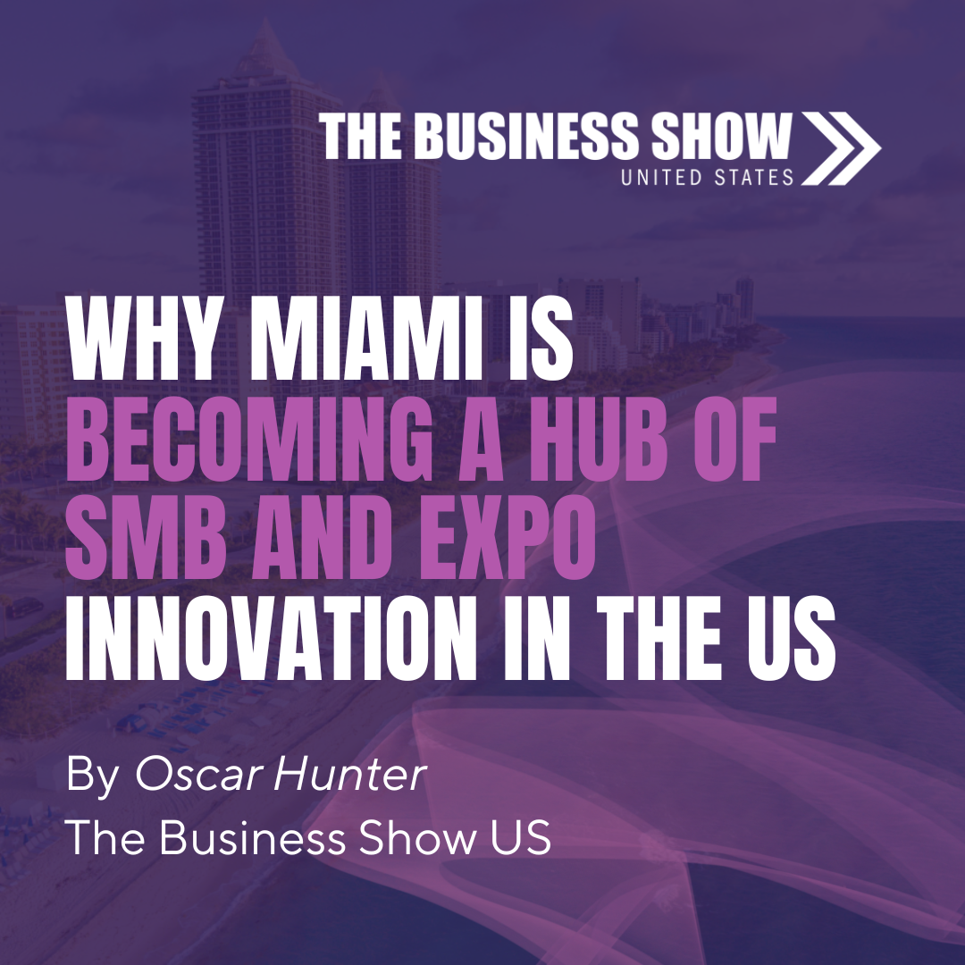 Why Miami Is Becoming the New Hub for US Business Expos and Startup Innovation in 2025