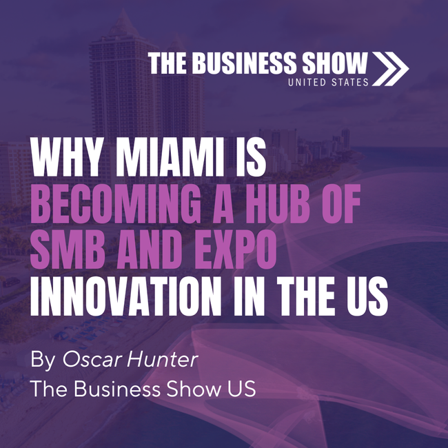 Why Miami Is Becoming the New Hub for US Business Expos and Startup Innovation in 2025