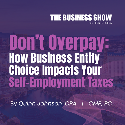 Don’t Overpay: How Business Entity Choice Impacts Your Self-Employment Taxes