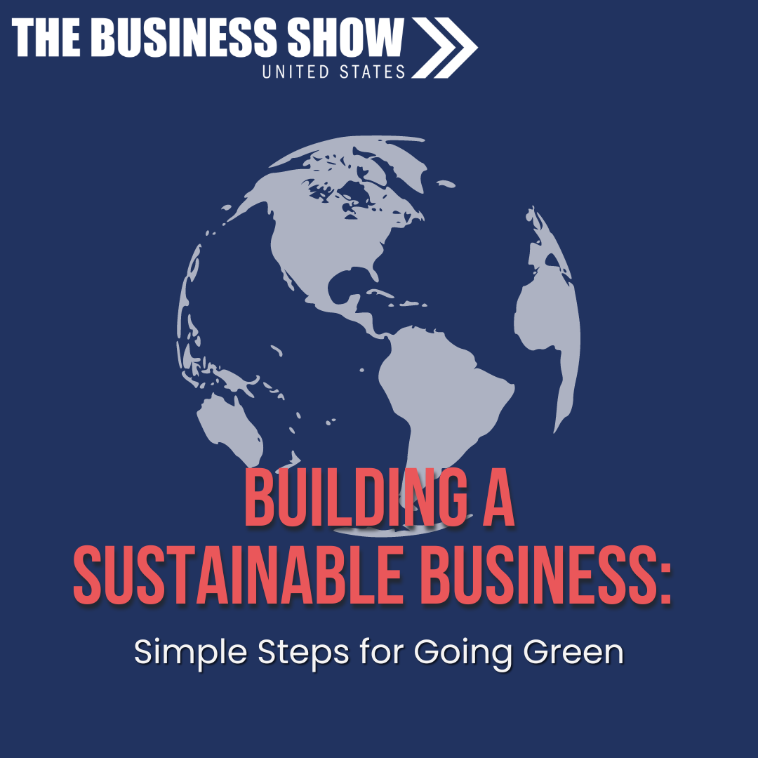 Building a Sustainable Business: Simple Steps for Going Green