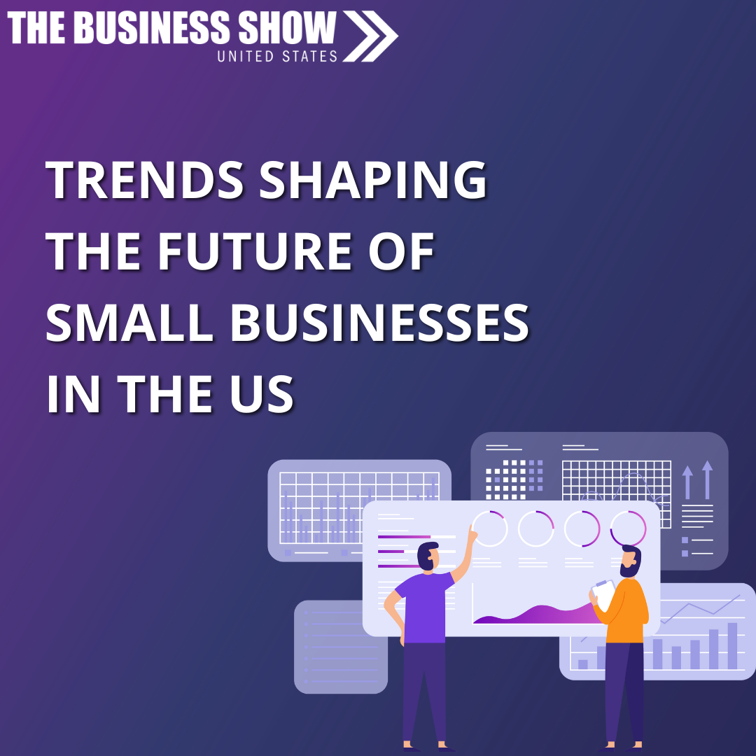 Trends Shaping the Future of Small Businesses in the US