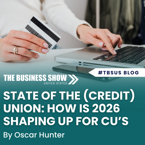 State of the (Credit) Union: How is 2026 Shaping Up for CUs and How You Can Make the Most of It