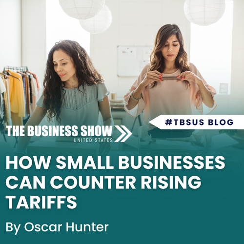 Tariffs Are Putting the Squeeze on Small Businesses, Here’s How to Counter it.