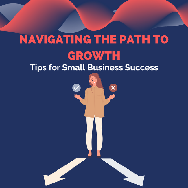 Tips for Small Business Success: Navigating the Path to Growth