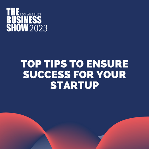 Top Tips to Ensure Success for Your Startup