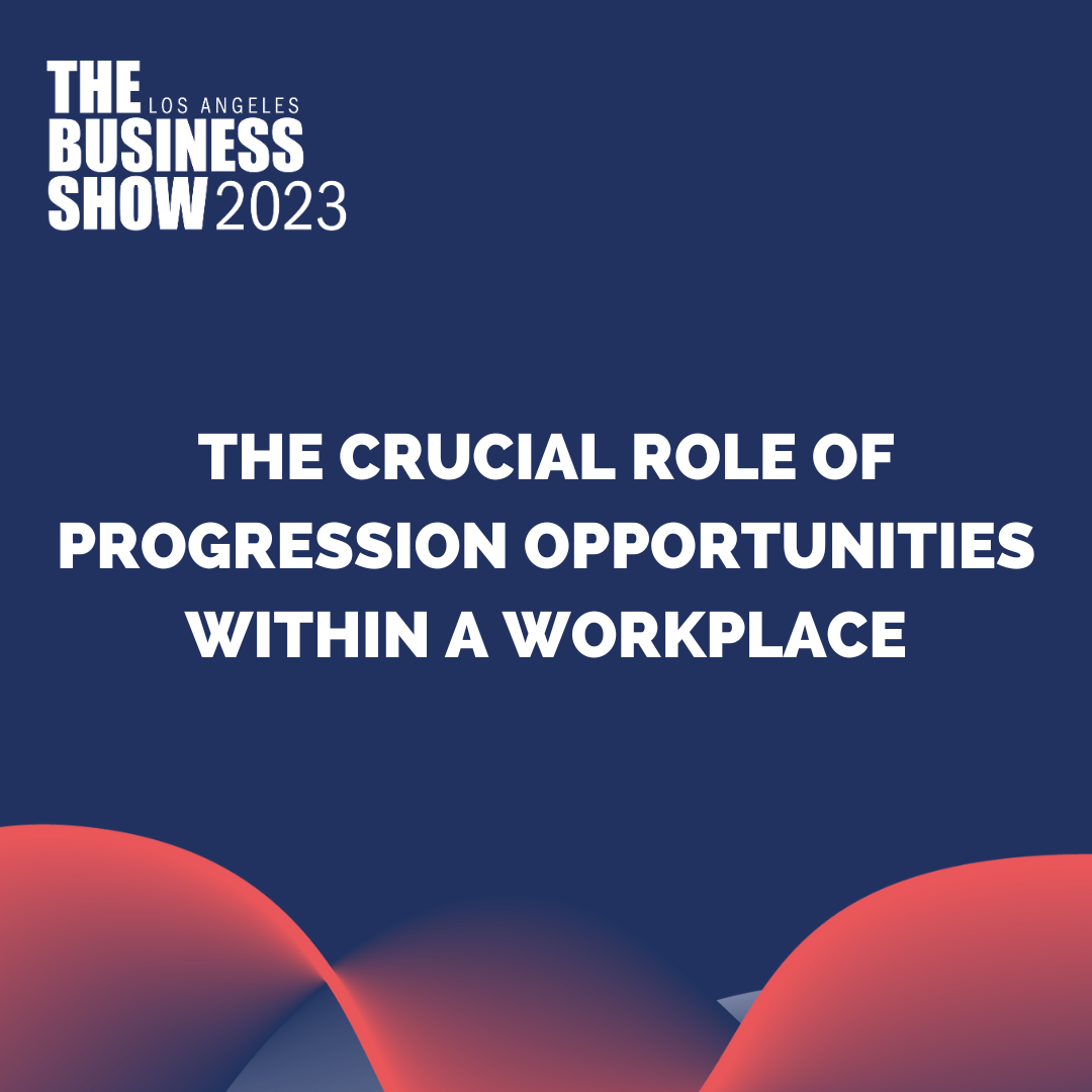The Crucial Role of Progression Opportunities within a Workplace