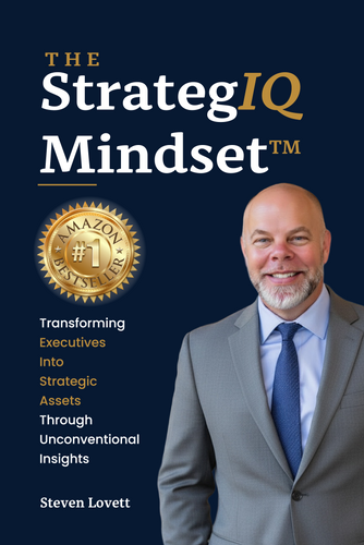 The StrategIQ Mindset: Transforming Executives Into Strategic Assets Through Unconventional Insights