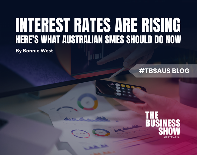 Interest Rates Are Rising: Here’s What Australian SMEs Should Do Now