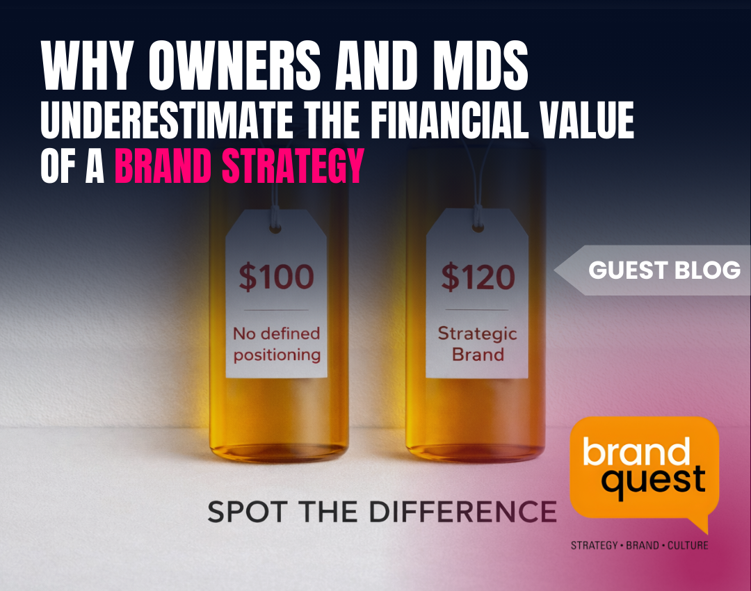 Why Owners and MDs Underestimate the Financial Value of a Brand Strategy - At Their Peril