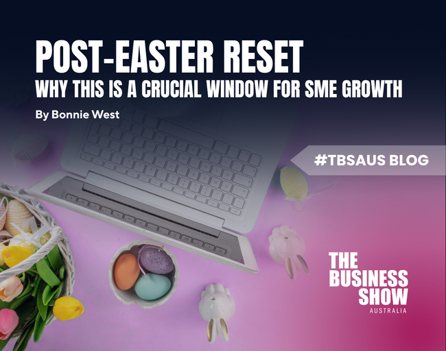 Post-Easter Reset: Why This Is a Crucial Window for SME Growth